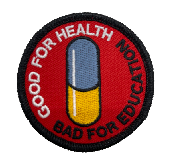 HOOK & LOOP- PILL- GOOD FOR HEALTH- BAD FOR EDUCATION